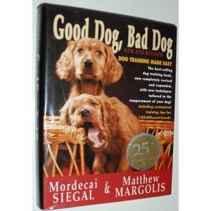 Good Dog, Bad Dog, New and Revised: Dog Training Made Easy