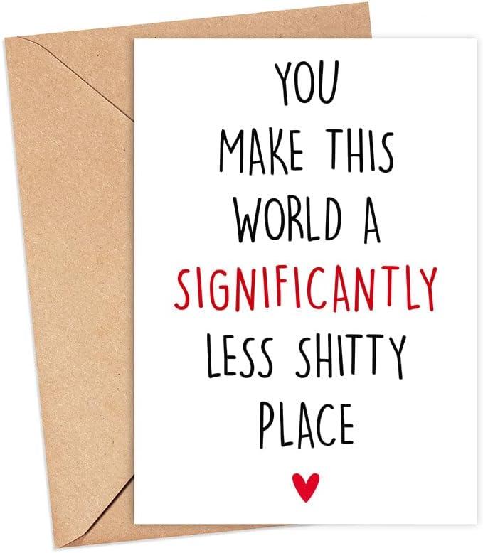 Best Friend Birthday Card - Funny Bestie Birthday Card - You Make The World Better - Thank You Card - Card For Him Her Them Less Shitty - Funny Friendship Birthday Card