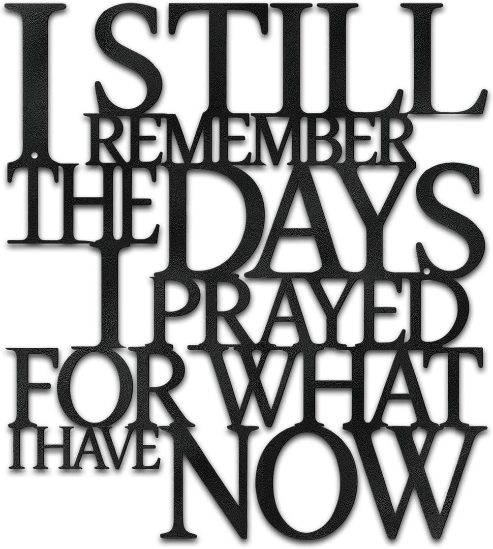 Motivational Black Metal Wall Art Home Office Decor Inspirational Living Room Wall Decor for Bedroom,I Still Remember The Days I Prayed What I Have Now, Encouragement House Warming Gift for Women Men