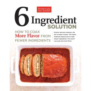 6 Ingredient Solution: How to Coax More Flavor from Fewer Ingredients
