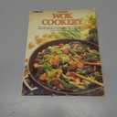 Wok Cookery : How to Use Your Wok Every Day to Stir-fry, Deep-fry, Steam, and Braise