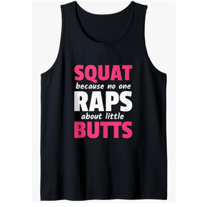 Squat Because No One Raps About Little Butts Tank Top
XL BLACK