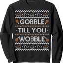 Ugly Thanksgiving Sweater Funny Gobble Wobble Sweatshirt Sweatshirt, Black, Medium