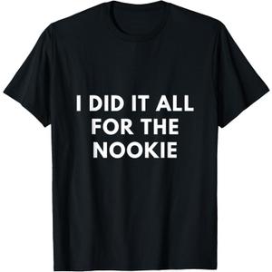 I Did it All for The Nookie T-Shirt L