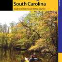 Paddling South Carolina: A Guide to the State's Greatest Paddling Adventures (Paddling Series)