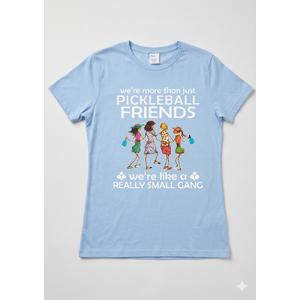 Pickleball We're More Than just Friends We're Like a Really T-Shirt Large