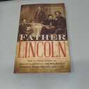 Father Lincoln: The Untold Story of Abraham Lincoln and His Boys--Robert, Eddy, Willie, and Tad