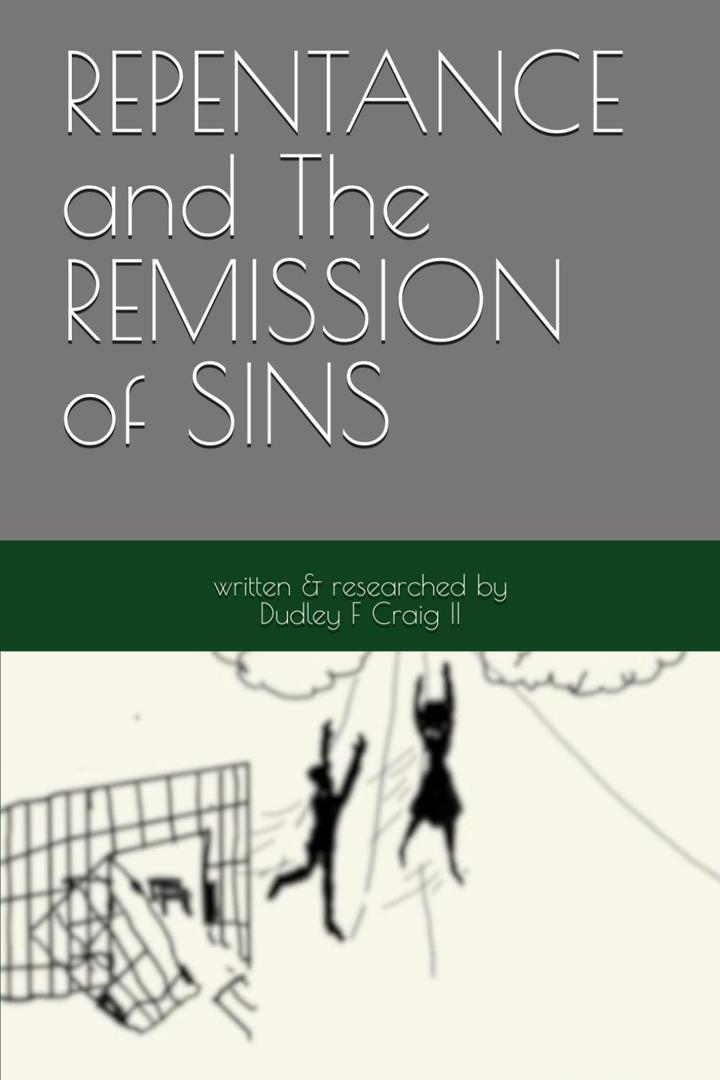REPENTANCE and The REMISSION of SINS