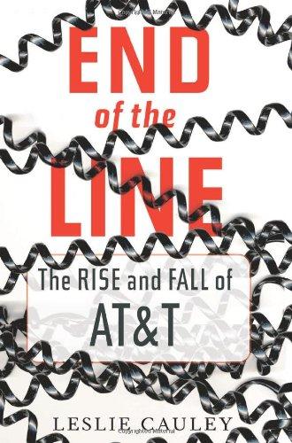 End of the Line: The Rise and Fall of AT&T