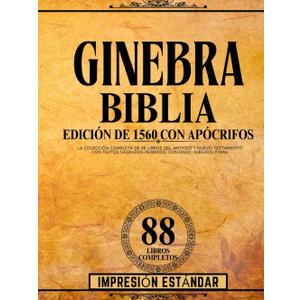 Biblia De Ginebra, Edicin De 1560 Con Impresin Estndar Apcrifos: La Coleccin Completa De 88 Libros Del Antiguo Y Nuevo Testamento Con Textos ... Con Enoc, Jubileos Y Ms (Spanish Edition)