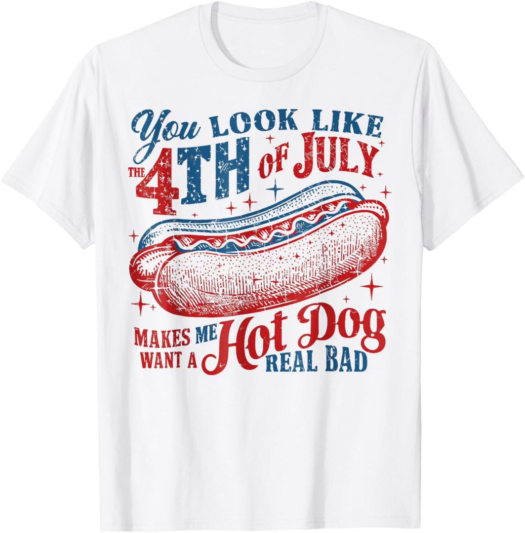 You Look Like The 4th Of July, Makes Me Want A Hot Dog Women Kids Men T-Shirt