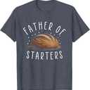 Father Of Starters Funny Sourdough Apparel Men Baking Bread T-Shirt S