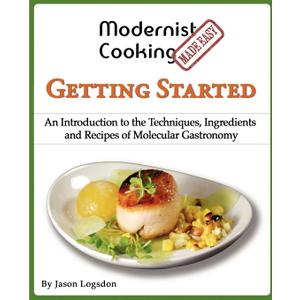 Modernist Cooking Made Easy: Getting Started: An Introduction to the Techniques, Ingredients and Recipes of Molecular Gastronomy