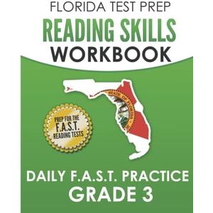 FLORIDA TEST PREP Reading Skills Workbook Daily F.A.S.T. Practice Grade 3: Preparation for the F.A.S.T. Reading Tests