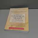 Complete Candida Yeast Guidebook, Revised 2nd Edition: Everything You Need to Know About Prevention, Treatment & Diet