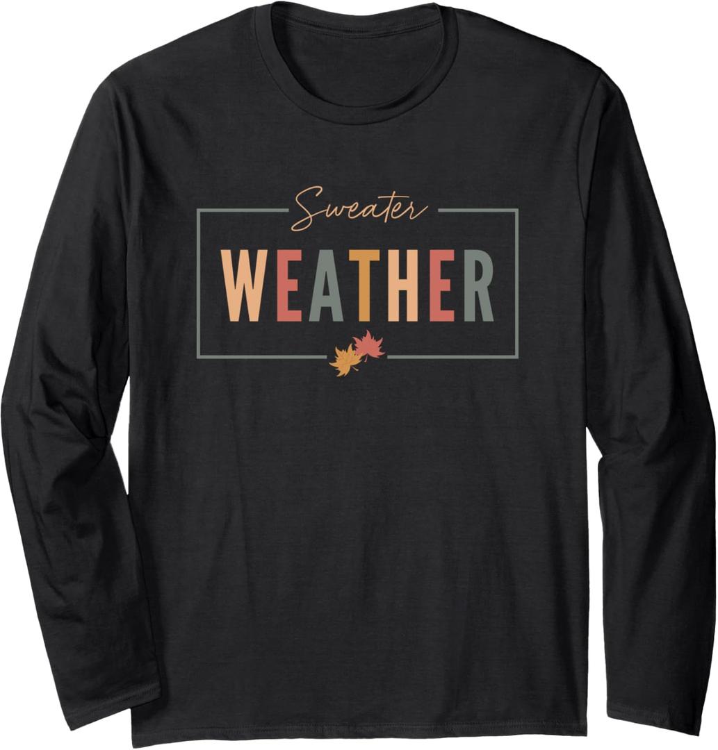 Sweater Weather Fall Leaves With Autumn Colors Design Long Sleeve T-Shirt XXL