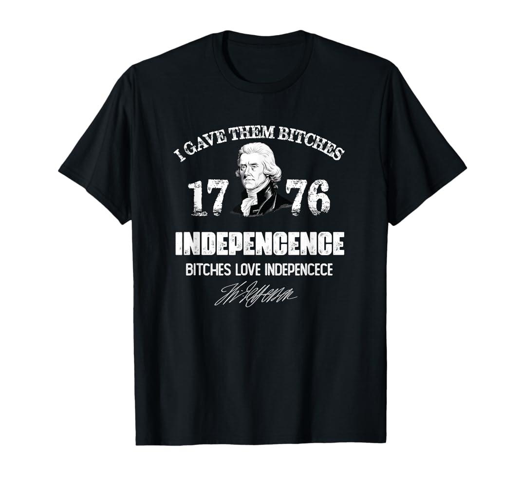 I Gave Them Bitches 1776 Independence, Love Independence T-Shirt, Size: XL