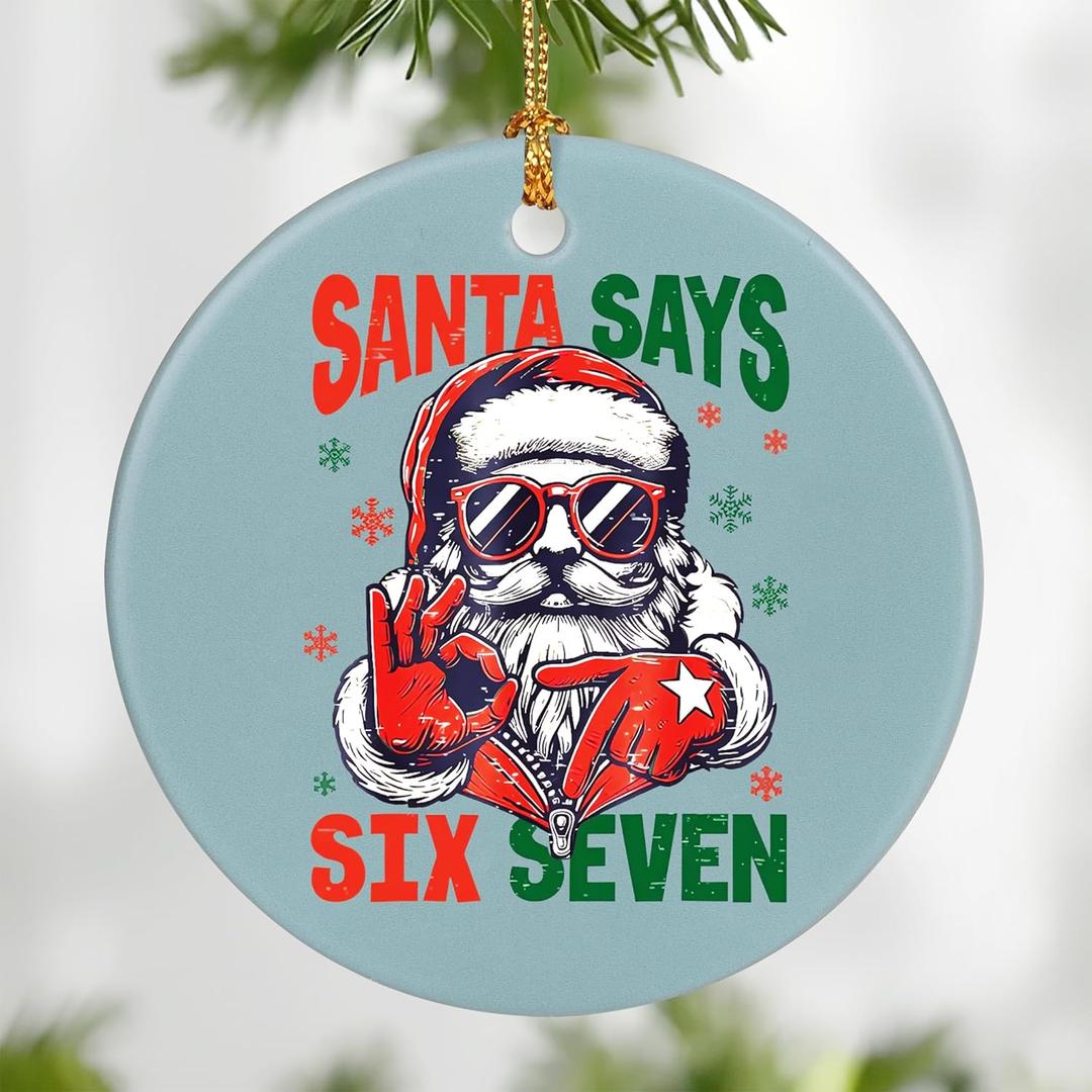Santa Says Six Seven Christmas Ornament, Funny Teen Slang 67 Ornament, Funny Christmas Ornaments 2025, Meme Ornaments for Christmas Tree, 67 Meme Gifts, Stocking Stuffers for Teens