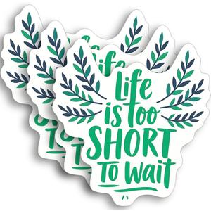 Life is Too Short to Wait Sticker  3pcs 3x3in Waterproof Motivational Vinyl Decals  Aesthetic Positive Quote Stickers for Laptop, Phone, Journal, Water Bottle  Encouragement Gift for Teens & Adults