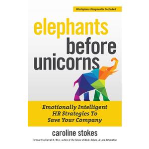 Elephants Before Unicorns: Emotionally Intelligent HR Strategies to Save Your Company Hardcover – September 1, 2019