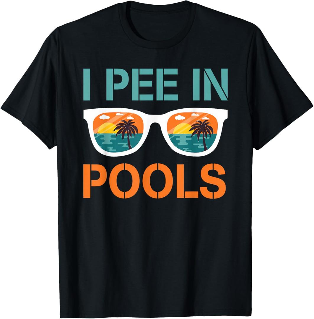I Pee in Pools Sunglasses Funny Jokes Sarcastic Sayings T-Shirt M