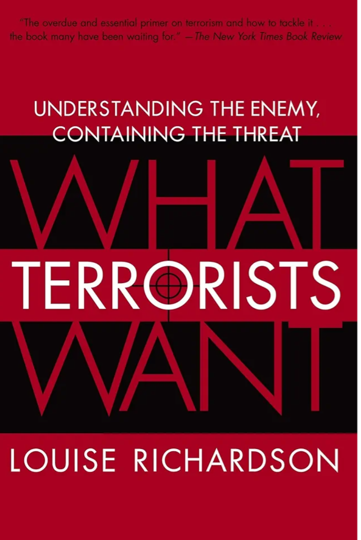 What Terrorists Want: Understanding the Enemy, Containing the Threat