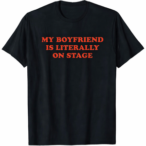 My Boyfriend is Literally On Stage Concert Lovers TShirt S