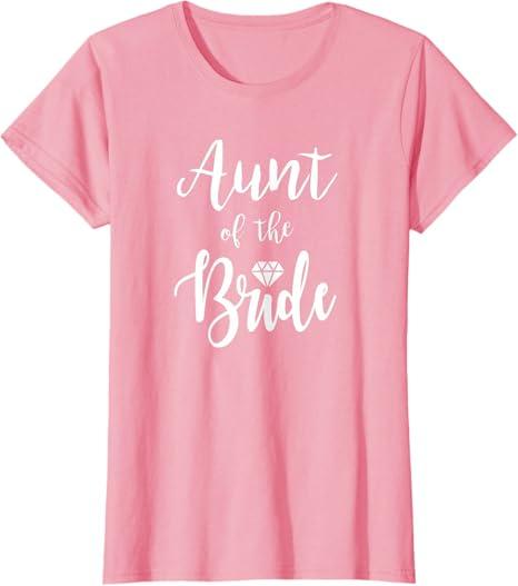 Aunt of The Bride Wedding Rehearsal Bridal Party T-Shirt, Pink M