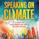 Speaking on Climate: A Guide to Speechwriting for a Better Future