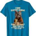 Cat Have Selective Hearing You Didnt Make Cut Funny 0LZ3LI T-Shirt for Men Women Kids (Small)