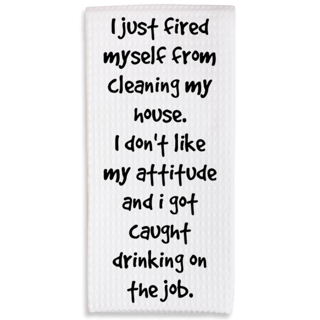KPTQO Kitchen Towels - I Just Fired Myself from Cleaning My House - 16 x 24 Inches Kitchen Funny Hand Dish Towels - Decorative Absorbent Fast Drying Home Dishcloth - Gifts for Friends Family -A25