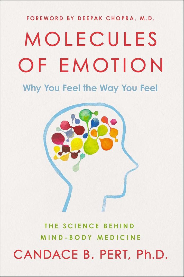Molecules Of Emotion: The Science Behind Mind-Body Medicine