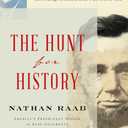 The Hunt for History: On the Trail of the World's Lost Treasuresfrom the Letters of Lincoln, Churchill, and Einstein to the Secret Recordings Onboard JFK's Air Force One
