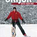 Skijor with Your Dog: Second Edition