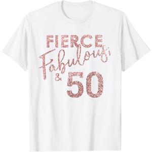 Fierce Fabulous and 50 Years Old 50th Birthday for Women T-Shirt (White, Large)