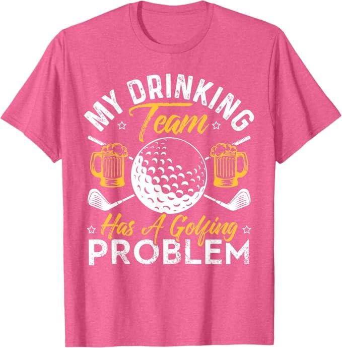 My Drinking Team Has A Golf Problem Shirt Funny Golf T-Shirt Large