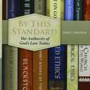 By This Standard: The Authority of God's Law Today