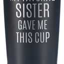 Onebttl Brother Gifts from Sister, Funny Gift Idea for the Best Brother for Christmas, Birthday, 20 oz Stainless Steel Insulated Travel Mug - My Favorite Sister Gave Me This Cup