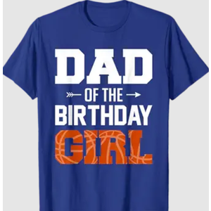 Dad Of The Birthday Girl Basketball Dad Family Matching T-Shirt, XL, Royal Blue