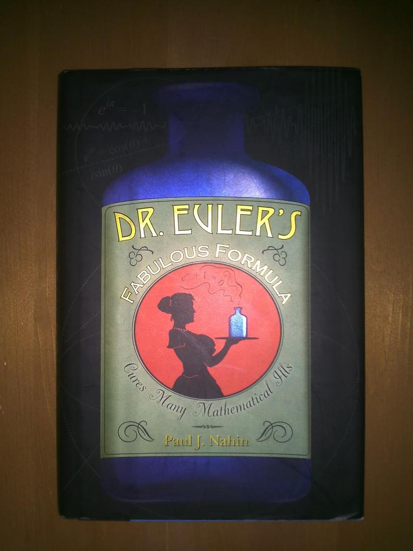 Dr. Euler's Fabulous Formula: Cures Many Mathematical Ills
by Paul J. Nahin (Author)