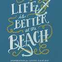 Life is Better at the Beach