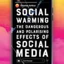 Social Warming: How Social Media Polarises Us All