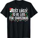 Most Likely to Be Late for Christmas Funny Family Christmas T-Shirt Size XL