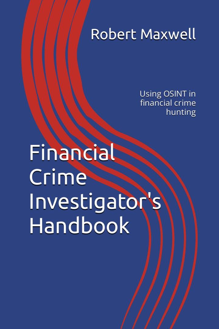 Financial Crime Investigator's Handbook: Using OSINT in financial crime hunting, Format: Paperback