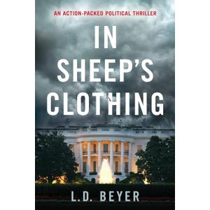 In Sheep's Clothing: An Action-Packed Political Thriller (Matthew Richter Thriller Series Book 1)
