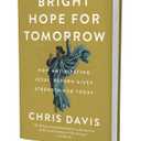 Bright Hope for Tomorrow: How Anticipating Jesus Return Gives Strength for Today