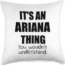 It's an Ariana Thing You Wouldn't Understand Throw Pillow (18x18)