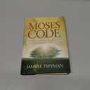 The Moses Code: The Most Powerful Manifestation Tool in the History of the World