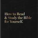 How to Read & Study the Bible for Yourself