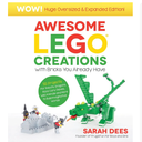 Wow! Huge Oversized & Expanded Edition: Awesome LEGO Creations with Bricks You Already Have: 55 Robots, Dragons, Race Cars, Planes, Wild Animals and More to Build Imaginative Worlds